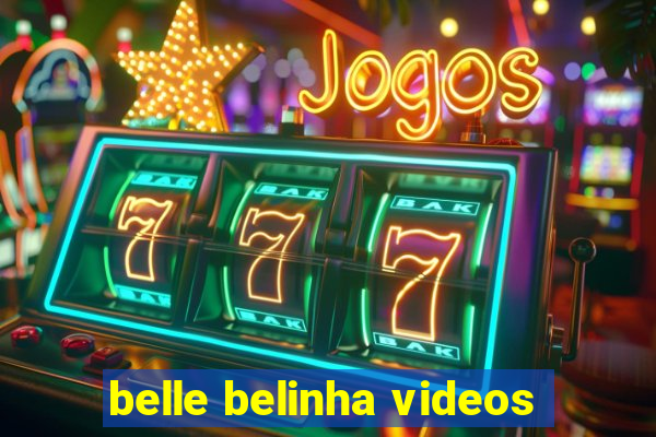 belle belinha videos